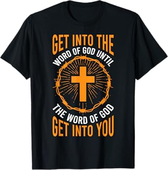 Get Into the Word of God T-Shirt