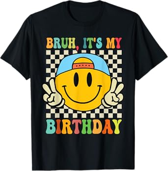 Bruh It's My Birthday Smile Birthday For boys Kids T-Shirt