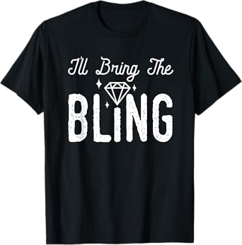 Girls Night I'll Bring The Bling Funny Matching Party T-Shirt