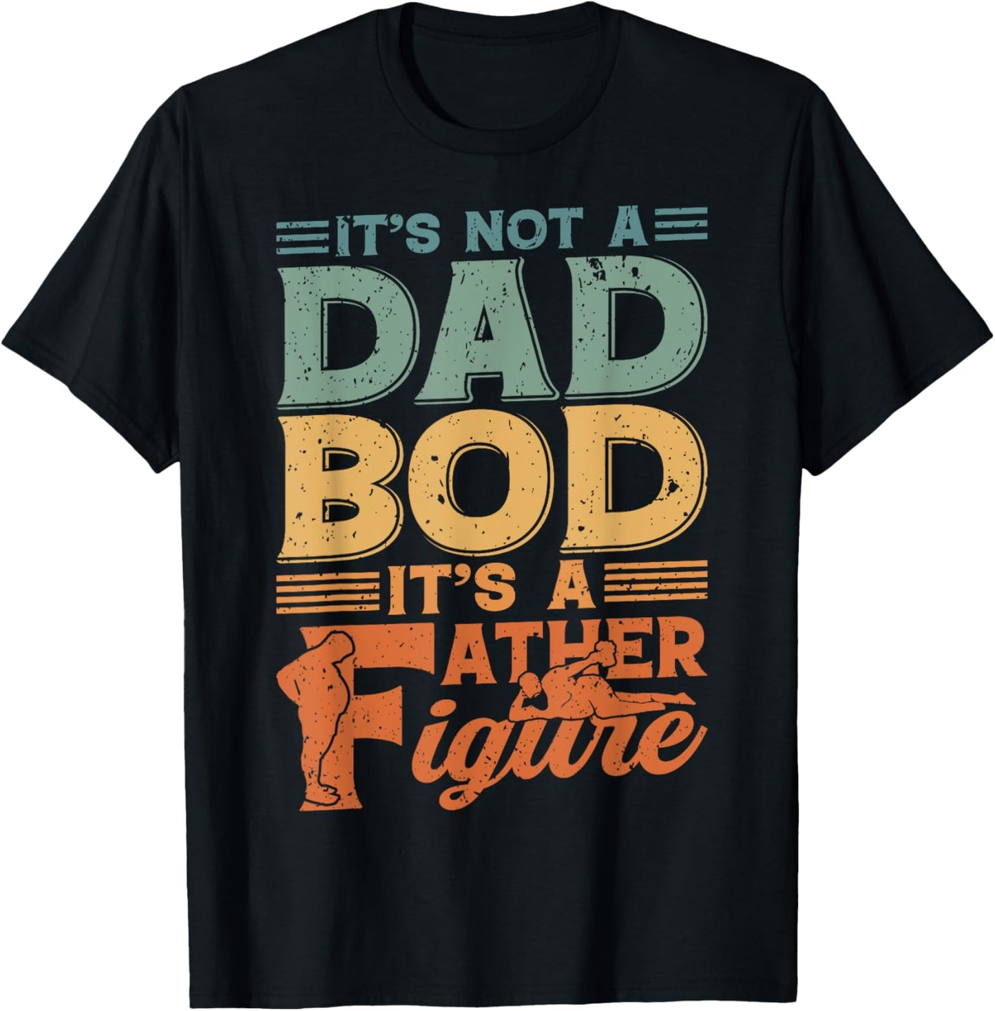 Funny Dad Bod Humor for Men - Sarcastic Father Figure Saying T-Shirt