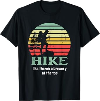 Hike Like There's a Brewery at the Top Funny Craft Beer T-Shirt
