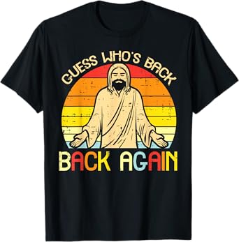 Easter Jesus Guess Whos Back Religious Christian Women Men T-Shirt