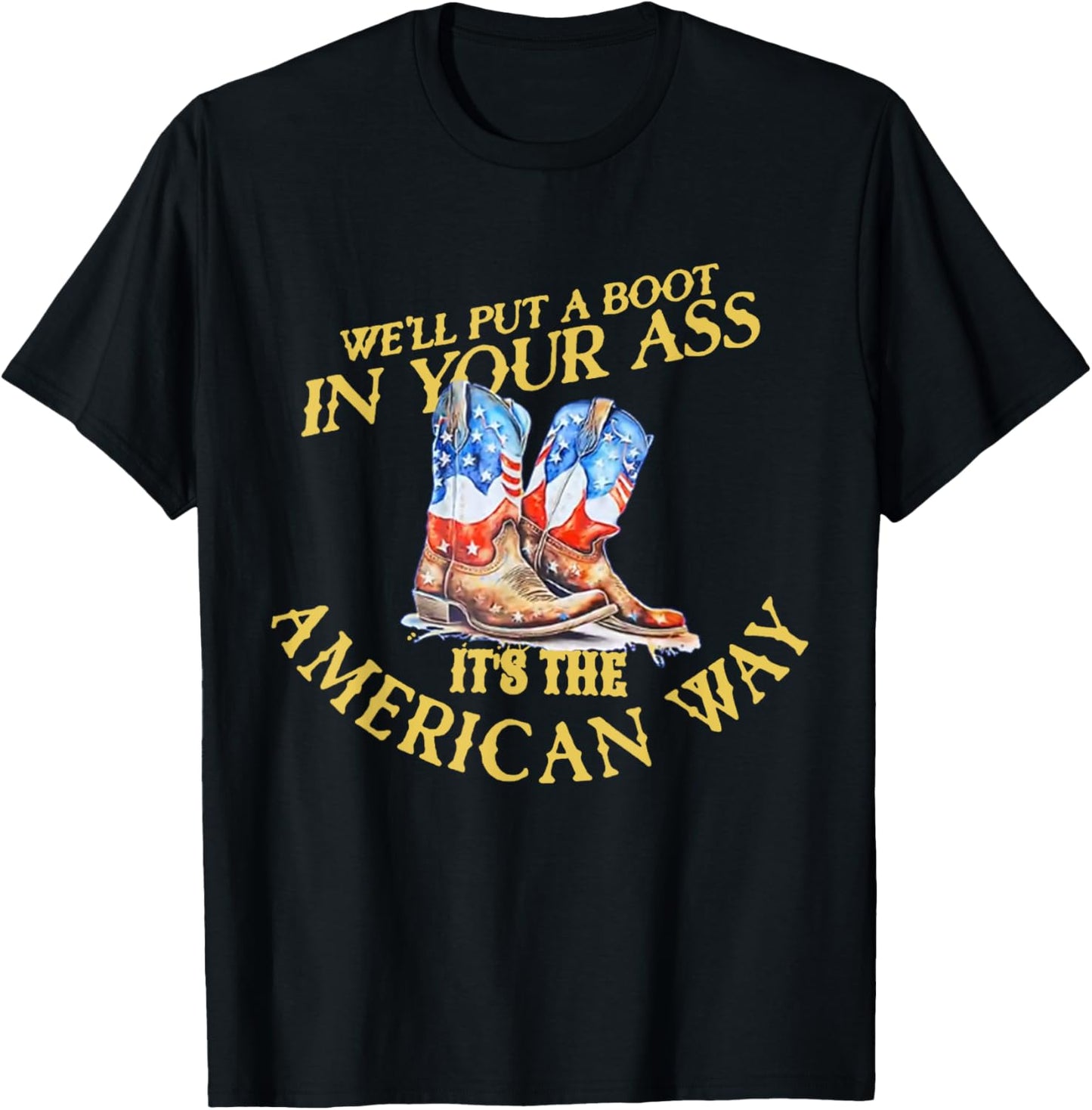 We'll Put A Boot In Your Ass Western Cowgirl 4th Of July T-shirt