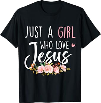 Just A Girl Who Loves Jesus Religious Christian Floral Cute T-Shirt