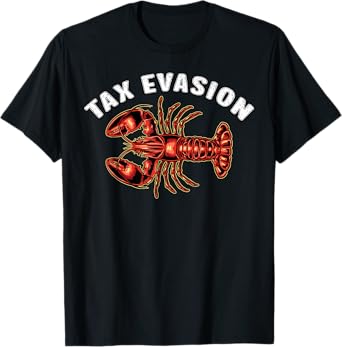 Funny Tax Evasion Lobster Meme Sarcastic Oddly Specific Meme T-Shirt