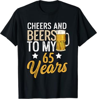 Funny Cheers and Beers To My 65 Years Beer Birthday T-Shirt