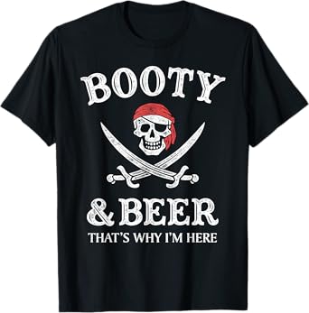 Booty And Beer That's Why I'm Here Funny Vintage Pirate T-Shirt