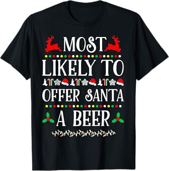 Most Likely To Offer Santa A Beer Funny Drinking Christmas T-Shirt