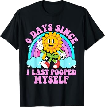 0 Days Since I Last Pooped Myself Funny embarrassing Meme T-Shirt