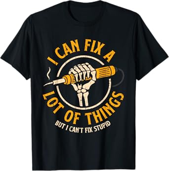 I Can Fix A Lot Of Things But I Can't Fix Stupid Joke Meme T-Shirt
