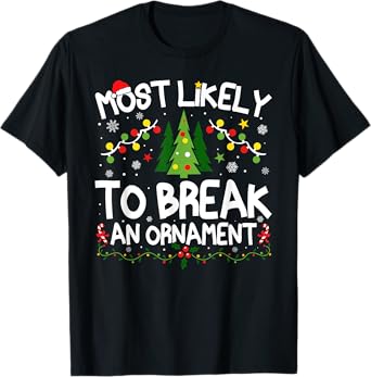 Most Likely To Break An Ornament Christmas Matching T-Shirt