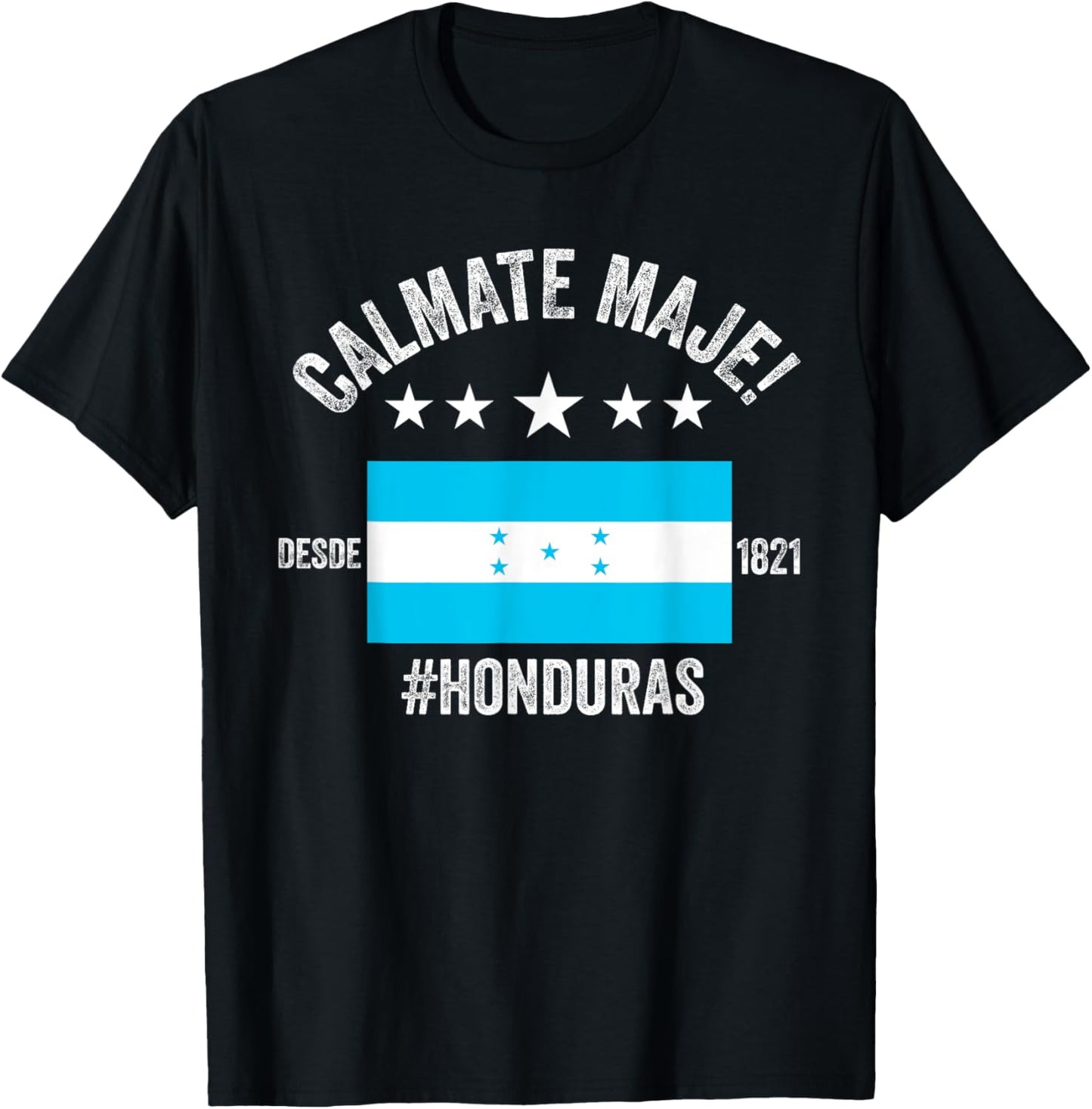 Honduran Flag Catracho Calmate Maje Frase Honduras Camiseta T-Shirt