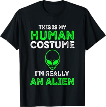 This Is My Human Costume I'm Really An Alien Funny UFO T-Shirt