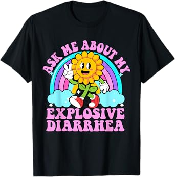 Ask Me About My Explosive Diarrhea Funny Sarcastic Poop Meme T-Shirt