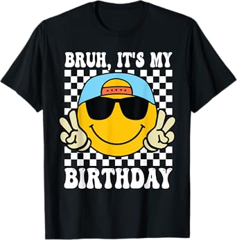 Bruh It's My Birthday Smile Birthday For boys Kids T-Shirt