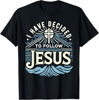 I Have Decided To Follow Jesus Shirt 2024 Baptized Baptism T-Shirt