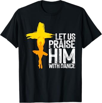 Cool Christian For Men Women Praise Worship Dance Ministry T-Shirt