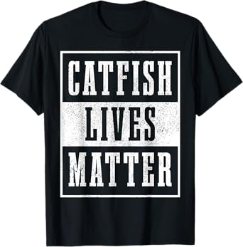 Catfish Lives Matter Catfishing Funny Fishing Fisherman T-Shirt