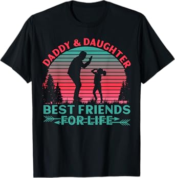 Daddy and Daughter Best Friends for Life T-Shirt