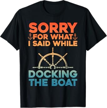 Funny Boating For Men Women Docking The Boat Captain Boater T-Shirt