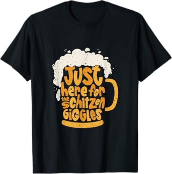 Just Here For The Schitzengiggles, Oktoberfest German Beer T-Shirt