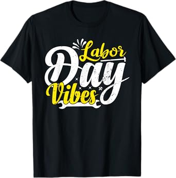Labor Day Vibes Shirt Patriot Happy Labor Day Men Women Boys T-Shirt