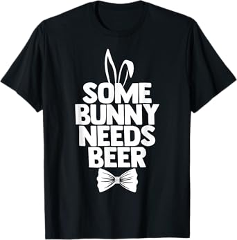 Funny Easter Tee Men Some Bunny Needs Beer Happy Easter Day T-Shirt