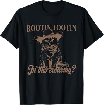 Rootin Tootin In This Economy? Apparel T-Shirt