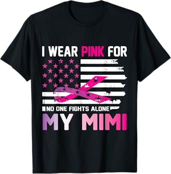 US Flag I Wear Pink For My Mimi No One Fights Cancer Alone T-Shirt