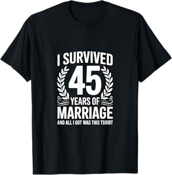 Funny Wedding Anniversary I Survived 45 Years of Marriage T-Shirt