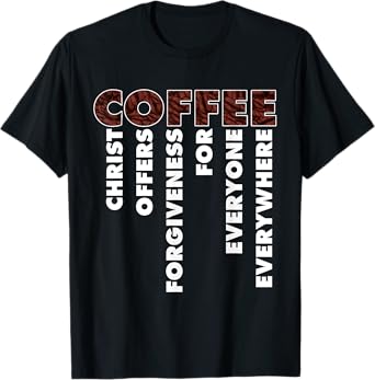 Funny Christ Coffee Gift For Christian Men Women Jesus Bible T-Shirt