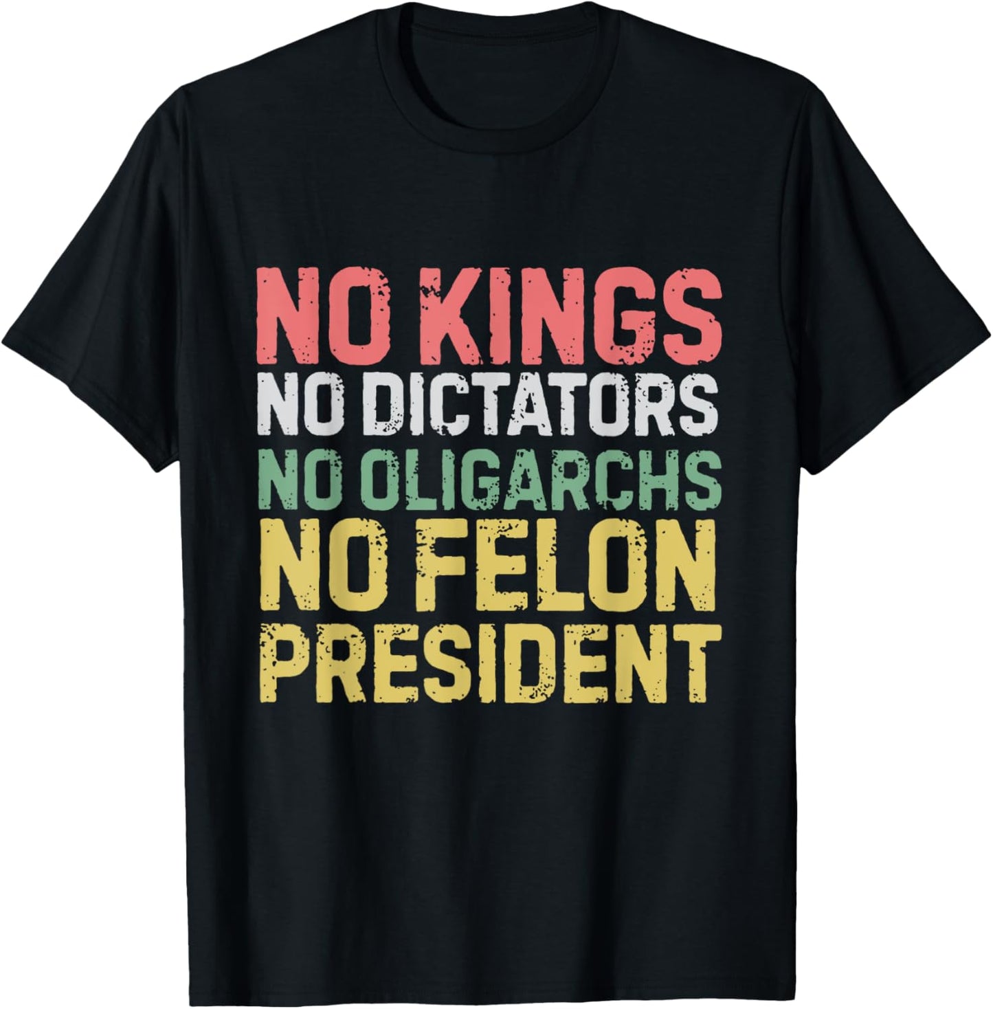 No Kings No Dictators No Oligarchs No Felon President T-Shirt