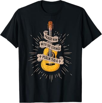 Praise Him With The Strings Jesus Acoustic Guitar Christian T-Shirt