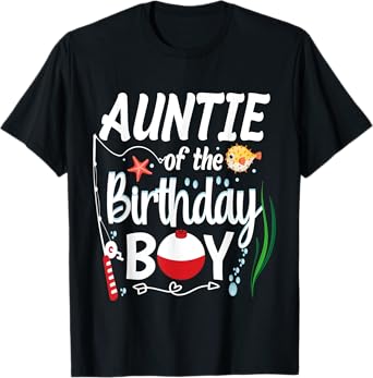 Auntie Fishing Birthday Boy Theme Auntie of the Birthday Boy T-Shirt
