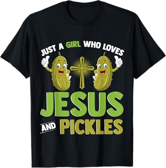 Just A Girl Who Loves Jesus And Pickles Christian Pickles T-Shirt