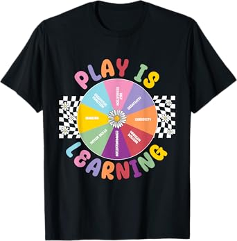 Play is Learning for Classroom Skills Development T-Shirt