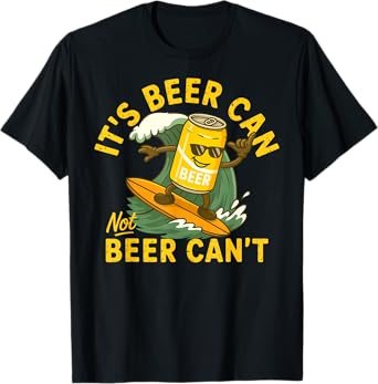 It’s Beer Can Not Beer Can’t Surfing Beer Summer Beach Party T-Shirt