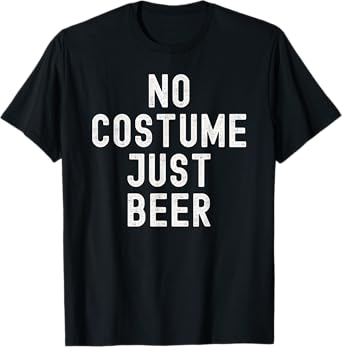 No Costume Just Beer Halloween Lazy Costume Funny T-Shirt