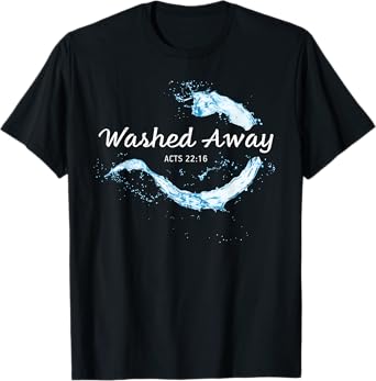 He Washed Away My Sin โ Christian Faith Baptism Acts 22:16 T-Shirt