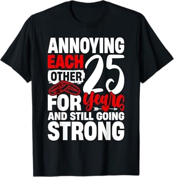 Annoying Each Other for 25 Years - 25th Wedding Anniversary T-Shirt