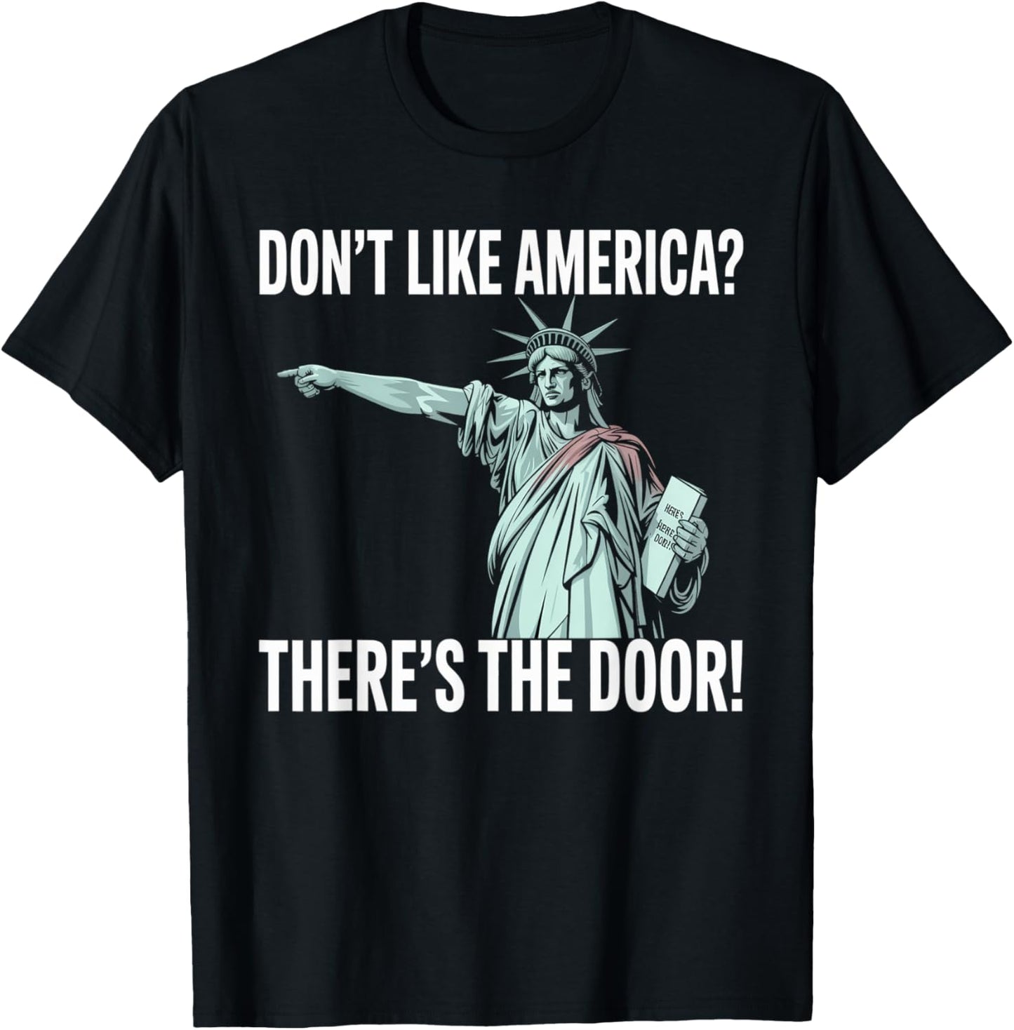 Don’t Like America Statue Of Liberty Patriotic Usa American T-shirt
