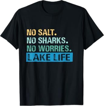 No Salt. No Sharks. No Worries. | Lake Life T-Shirt