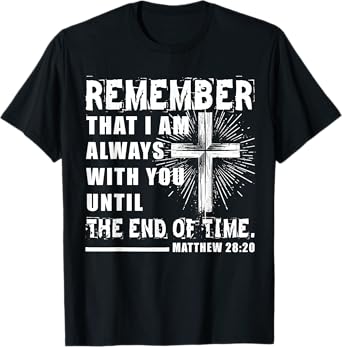 Matthew 28:20 Christian Design Jesus Christ Bible Vers T-Shirt