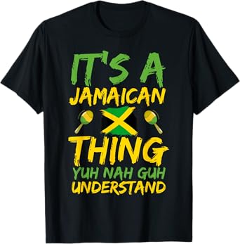 It's A Jamaican Thing Yuh Nah Guh Understand Jamaican Girls T-Shirt