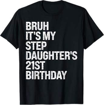 Bruh It's My Favorite Stepdaughter's 21st Birthday Queen T-Shirt