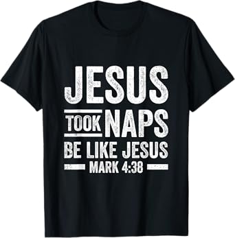 Jesus Took Naps 4:38 Funny Christian Faith T-Shirt