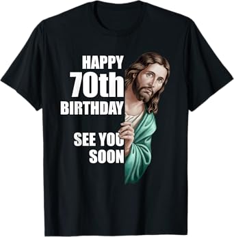 Happy 70th Birthday See You Soon Jesus Design T-Shirt