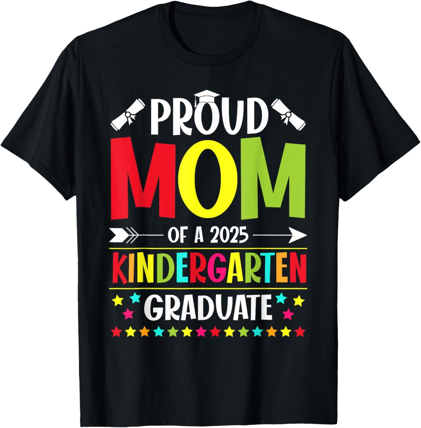 Proud Mom of a Class of 2025 Kindergarten Graduate Funny T-Shirt