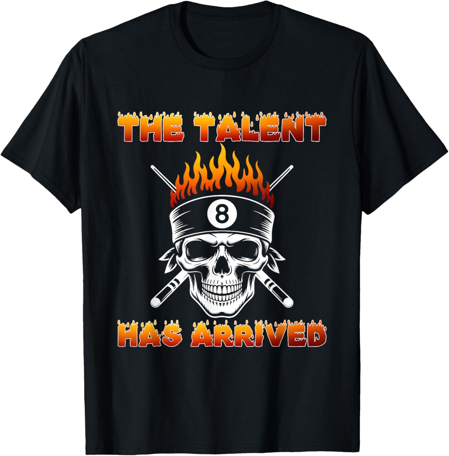 The Talent Has Arrived Skull Billiards Snooker 8 Ball Player T-Shirt