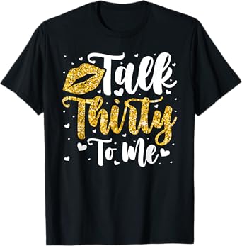 Talk 30 to Me 30th Birthday T-Shirt